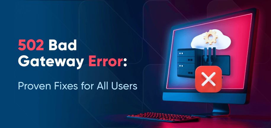 Troubleshooting A 502 Bad Gateway Error 